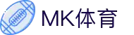 MK(体育科技有限公司)体育·官方网站